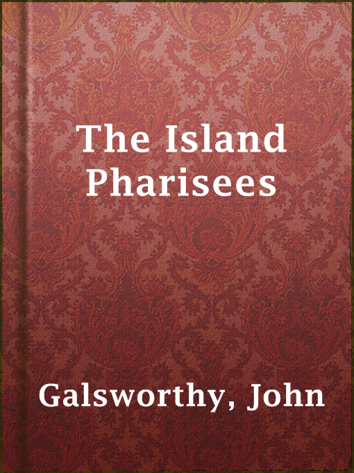 Title details for The Island Pharisees by John Galsworthy - Available